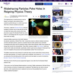 Misbehaving Particles Poke Holes in Reigning Physics Theory
