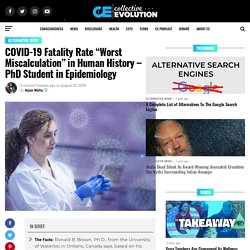 COVID-19 Fatality Rate “Worst Miscalculation” in Human History – PhD Student in Epidemiology