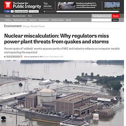 Nuclear miscalculation: Why regulators miss power plant threats from quakes and storms