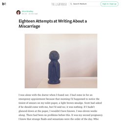 Eighteen Attempts at Writing About a Miscarriage — The Lighthouse