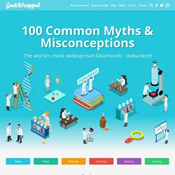 100 Common Myths & Misconceptions