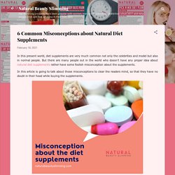 6 Common Misconceptions about Natural Diet Supplements