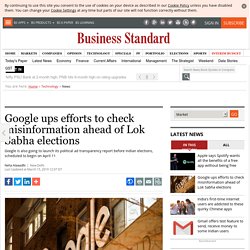 Google ups efforts to check misinformation ahead of Lok Sabha elections