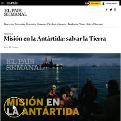 Misión en la Antártida: salvar la Tierra