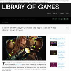 Library of Games – Sexism and Misogyny Damage the Reputation of Video Games as an Artform