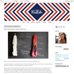 Miss Make: Kool-Aid Dyed Yarn Tutorial