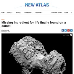 Missing ingredient for life finally found on a comet