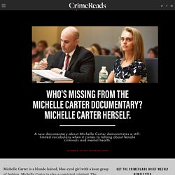 Who's Missing from the Michelle Carter Documentary? Michelle Carter Herself.
