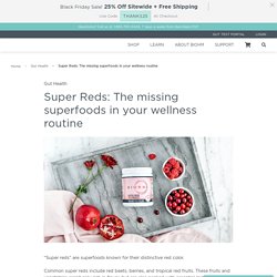 Are Super Reds Missing in your Wellness Routine?
