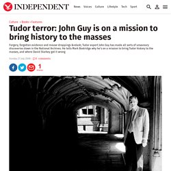 Tudor terror: John Guy is on a mission to bring history to the masses - Features - Books