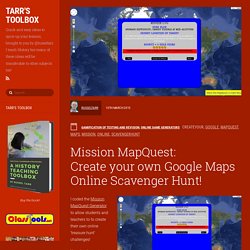 Mission MapQuest: Create your own Google Maps Online Scavenger Hunt!