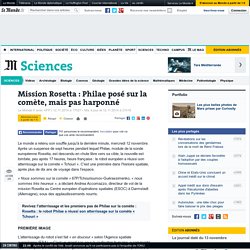 Mission Rosetta : Philae posé sur la comète, mais pas harponné