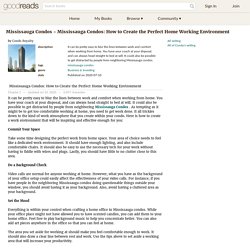 Mississauga Condos - Mississauga Condos: How to Create the Perfect Home Working Environment by Condo Royalty