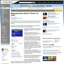 Mississippi River Delta to "Drown" by 2100?