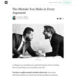 The Mistake You Make in Every Argument - Liane Davey - Medium