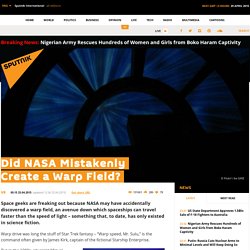 Did NASA Mistakenly Create a Warp Field?