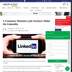 5 Common Mistakes Job Seekers Make On LinkedIn