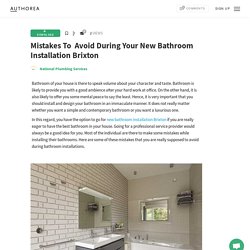 Mistakes To Avoid During Your New Bathroom Installation Brixton