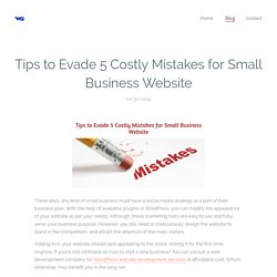 Tips to Evade 5 Costly Mistakes for Small Business Website