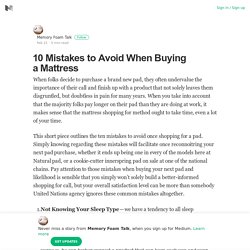 10 Mistakes to Avoid When Buying a Mattress – Memory Foam Talk – Medium