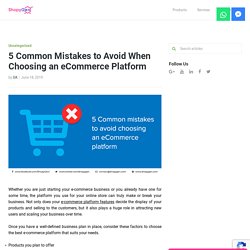 5 common mistakes to avoid when choosing an eCommerce platform
