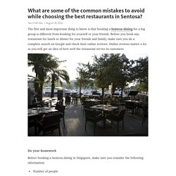 What are some of the common mistakes to avoid while choosing the best restaurants in Sentosa?