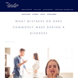 What Mistakes Do Dads Commonly Make During a Divorce?