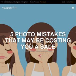 5 Photo Mistakes that May Be Costing You a Sale