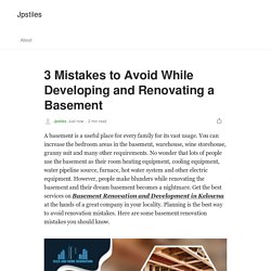 3 Mistakes to Avoid While Developing and Renovating a Basement