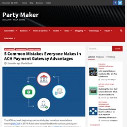 5 Common Mistakes Everyone Makes In ACH Payment Gateway Advantages - Party Maker