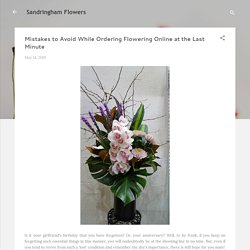Mistakes to Avoid While Ordering Flowering Online at the Last Minute