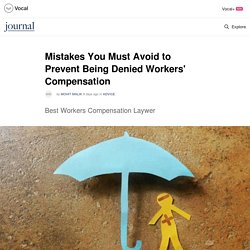 Mistakes You Must Avoid to Prevent Being Denied Workers' Compensation