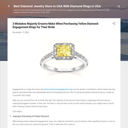 3 Mistakes Majority Grooms Make When Purchasing Yellow Diamond Engagement Rings for Their Bride