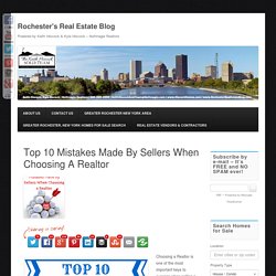 Top 10 Mistakes Made By Sellers When Choosing A Realtor