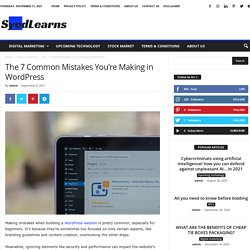 The 7 Common Mistakes You’re Making in WordPress