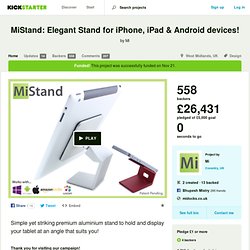 MiStand: Elegant Stand for iPhone, iPad & Android devices! by Mi