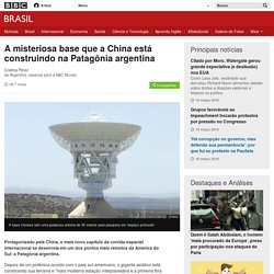 A misteriosa base que a China está construindo na Patagônia argentina - 19/03/2016 - Ciência
