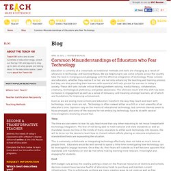 Common Misunderstandings of Educators Who Fear Technology