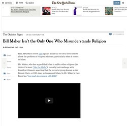Bill Maher Isn’t the Only One Who Misunderstands Religion - NYTimes.com