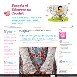 mitaines - gants - Bonnets et Echarpes au Crochet