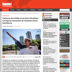 L’alliance de la Bible et du fusil-mitrailleur : ces figures montantes de l'extrême-droite brésilienne