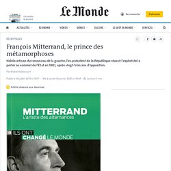 François Mitterrand, le prince des métamorphoses