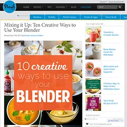 Mixing it Up: Ten Creative Ways to Use Your Blender