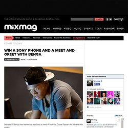 WIN A SONY PHONE AND A MEET AND GREET WITH BENGA