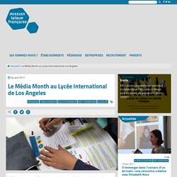 Le Media Month au Lycee International de Los Angeles mlfmonde