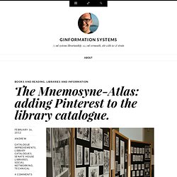 The Mnemosyne-Atlas: adding Pinterest to the library catalogue.
