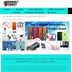 Mobile Accessories Names List or Top-7 Latest Cell Phone Accessories