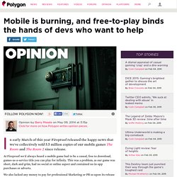 Mobile is burning, and free-to-play binds the hands of devs who want to help