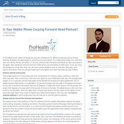 Great information on how cell phones and sitting at our desks are causing poor posture.