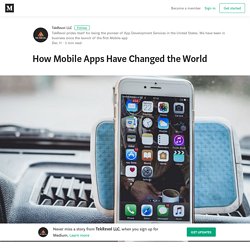 How Mobile Apps Have Changed the World – TekRevol LLC
